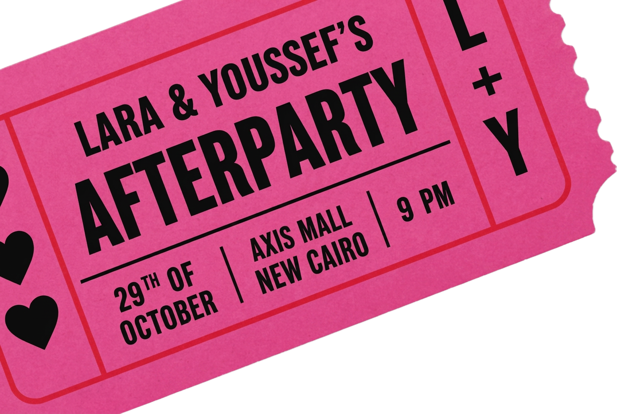 Lara & Youssef's afterparty ticket: 29th of October, Axis Mall New Cairo, 9 PM